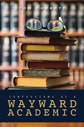 Cover: Confessions of a Wayward Academic - Hancock Press