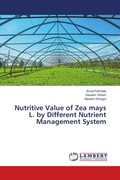 Cover: Nutritive Value of Zea mays L. by Different Nutrient Management System - LAP Lambert Academic Publishing