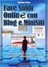 Abbildung von: Fare Soldi Online Con Blog e Minisiti - Bruno Editore