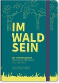 Cover: IM-WALD-SEIN. Das Erlebnistagebuch der guten Gedanken und Gef&uuml;hle - OPTIMUM MEDIEN & SERVICE