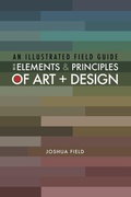 Cover: An Illustrated Field Guide to the Elements and Principles of Art + Design - Lulu.com