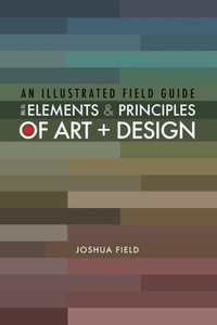 Enlarge image Cover: An Illustrated Field Guide to the Elements and Principles of Art + Design - Lulu.com
