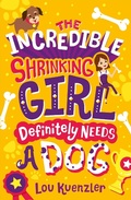 Cover: The Incredible Shrinking Girl Definitely Needs a Dog - Scholastic