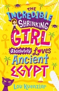 Cover: The Incredible Shrinking Girl Absolutely Loves Ancient Egypt - Scholastic