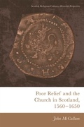 Cover: Poor Relief and the Church in Scotland, 1560-1650 - Edinburgh University Press