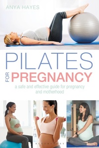 Abbildung von: Pilates for Pregnancy - Bloomsbury Sport
