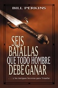 Cover: Seis batallas que todo hombre debe ganar - Tyndale House Publishers