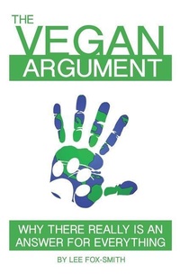 Abbildung von: The Vegan Argument: Why There Really Is an Answer for Everything - Vegan