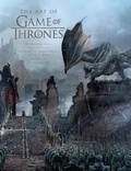 Cover: The Art of Game of Thrones, the official book of design from Season 1 to Season 8 - Insight Editions
