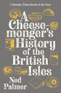 Abbildung von: A Cheesemonger's History of The British Isles - Profile Books Ltd