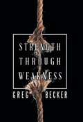 Cover: Strength Through Weakness - WestBow Press