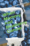 Cover: When Mommy Had Blueberry Cancer - Independently Published