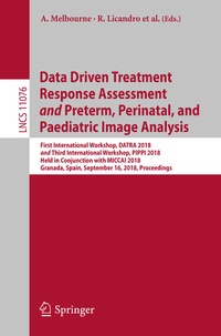 Enlarge image Cover: Data Driven Treatment Response Assessment and Preterm, Perinatal, and Paediatric Image Analysis - Springer