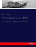 Cover: A commentary on the Confession of Faith : - Hansebooks