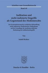Abbildung von: Indikation und nicht-indizierte Eingriffe als Gegenstand des Medizinrechts - Duncker & Humblot