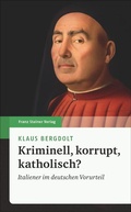 Cover: Kriminell, korrupt, katholisch? - Franz Steiner Verlag