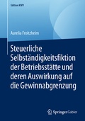 Cover: Steuerliche Selbst&auml;ndigkeitsfiktion der Betriebsst&auml;tte und deren Auswirkung auf die Gewinnabgrenzung - Springer Gabler