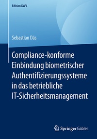 Abbildung von: Compliance-konforme Einbindung biometrischer Authentifizierungssysteme in das betriebliche IT-Sicherheitsmanagement - Springer Gabler
