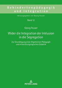 Enlarge image Cover: Wider die Integration der Inklusion in die Segregation - Peter Lang Verlag