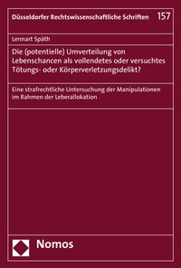 Abbildung von: Die (potentielle) Umverteilung von Lebenschancen als vollendetes oder versuchtes Tötungs- oder Körperverletzungsdelikt? - Nomos