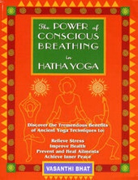 Abbildung von: The Power of Conscious Breathing in Hatha Yoga - Vasanthi Bhat, U.S.