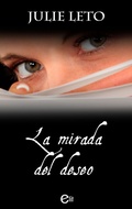 Cover: La mirada del deseo - Harlequin, una divisi&oacute;n de HarperCollins Ib&eacute;rica, S.A.