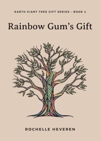 Abbildung von: Rainbow Gum's Gift - Tree Voice Publishing Pty Ltd