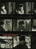 Cover: Shattered Objects - Pennsylvania State University Press