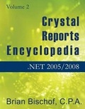Cover: Crystal Reports Encyclopedia Volume 2: .NET 2005/2008 2005 - Brian Bischof