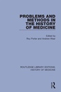 Cover: Problems and Methods in the History of Medicine - Routledge