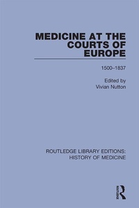 Abbildung von: Medicine at the Courts of Europe - Routledge