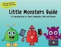 Cover: Little Monsters Guide to Learning How to Treat Computers, iPads and Phones - Bookbaby