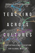 Cover: Teaching Across Cultures - Contextualizing Education for Global Mission - IVP Academic