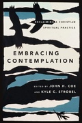 Cover: Embracing Contemplation - Reclaiming a Christian Spiritual Practice - IVP Academic