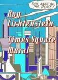 Cover: Roy Lichtenstein: Times Square Mural - Mitchell-Innes & Nash