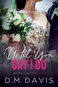 Cover: Until You Say I Do - D.M. Davis