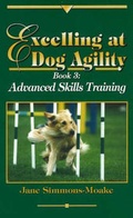 Cover: Excelling at Dog Agility -- Book 3 - FlashPaws Productions