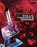 Cover: Science of the Human Body: Cells, Tissues and Organs - Mason Crest Publishers