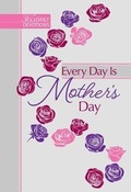 Cover: 365 Daily Devotions: Every Day is Mother's Day - BroadStreet Publishing