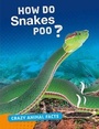 Cover: How Do Snakes Poo? - Raintree