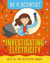 Enlarge image Cover: Be a Scientist: Investigating Electricity - Wayland