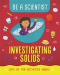 Cover: Be a Scientist: Investigating Solids - Wayland