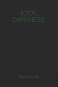Cover: Total Darkness. - Independently Published