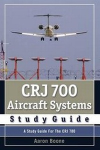 Enlarge image Cover: Crj 700 Aircraft Systems Study Guide - Boone and Rile Publishing