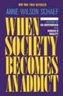 Cover: When Society Becomes an Addict - HarperCollins
