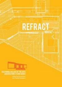 Enlarge image Cover: Refract House - California College of Arts