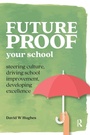 Cover: Future-proof Your School - Critical Publishing Ltd