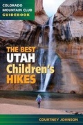 Cover: The Best Utah Children's Hikes - Colorado Mountain Club