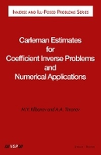 Enlarge image Cover: Carleman Estimates for Coefficient Inverse Problems and Numerical Applications - De Gruyter