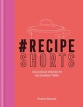 Cover: #RecipeShorts: Delicious dishes in 140 characters - Kyle Books